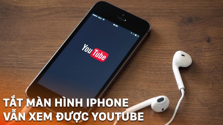 Nghe Youtube khi tắt màn hình