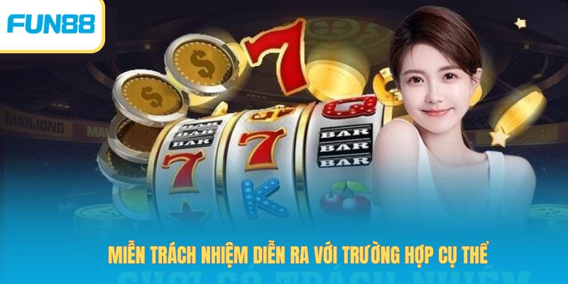 Miễn trách nhiệm diễn ra với trường hợp cụ thể
