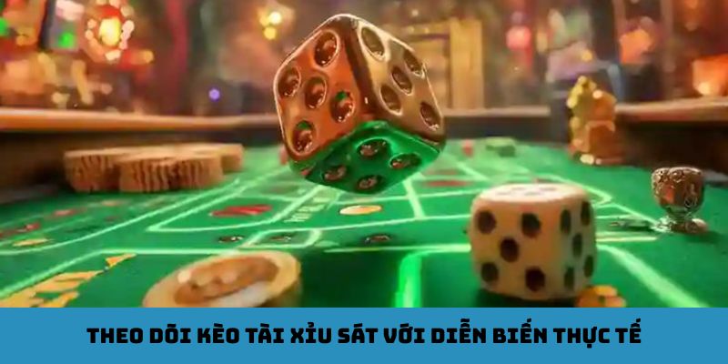 Theo dõi kèo tài xỉu sát với diễn biến thực tế