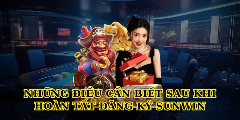Những Điều Cần Biết Sau Khi Hoàn Tất Đăng Ký Sunwin