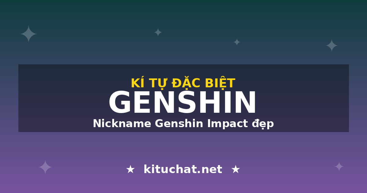 Kí tự đặc biệt GENSHIN - kituchat.net